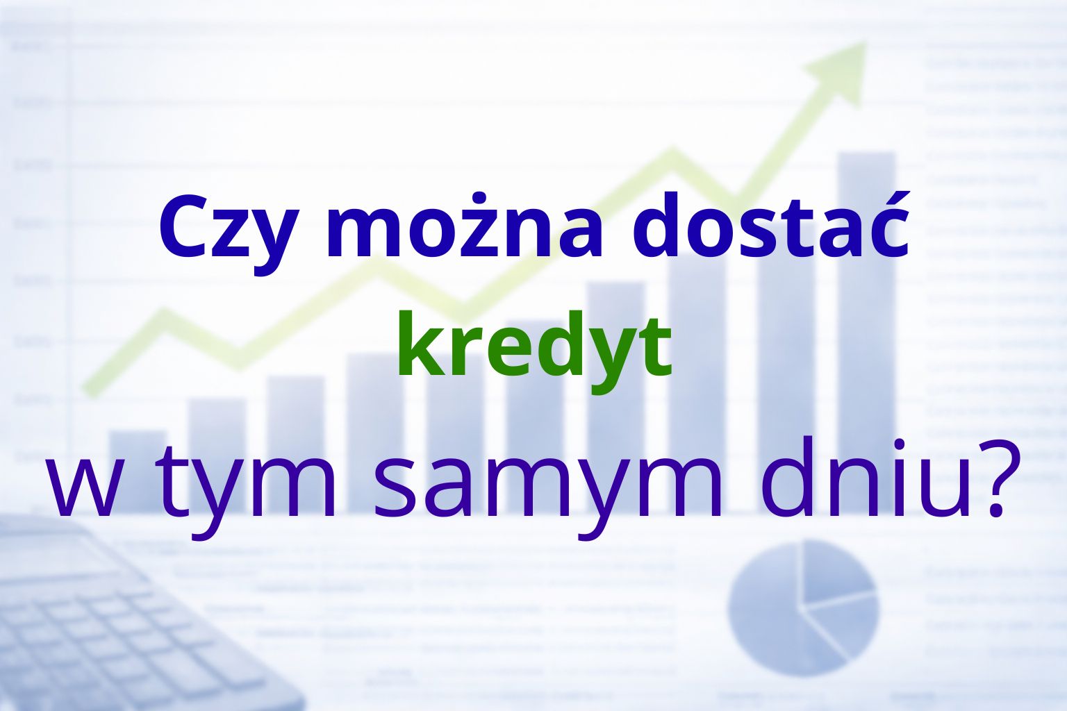 Czy można dostać kredyt w tym samym dniu?
