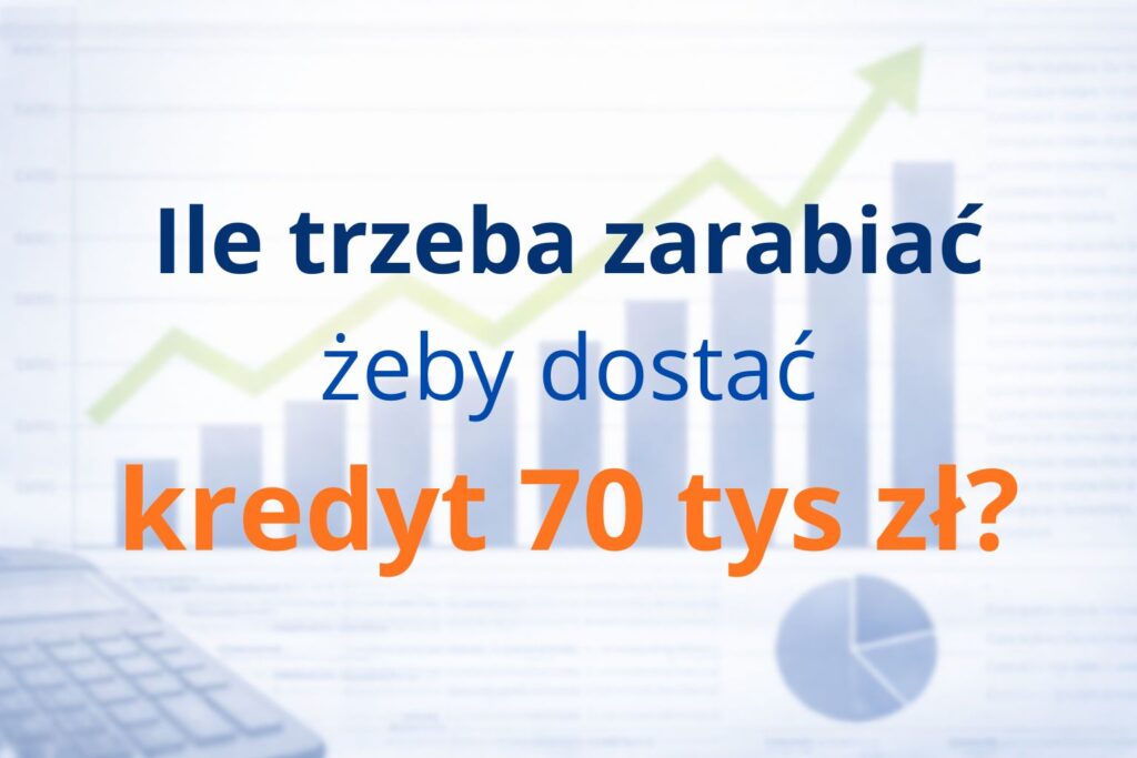 Ile trzeba zarabiać, żeby dostać kredyt 70 tys zł – grafika z wykresem wzrostu i elementami finansowymi nawiązującymi do dochodów i kredytów