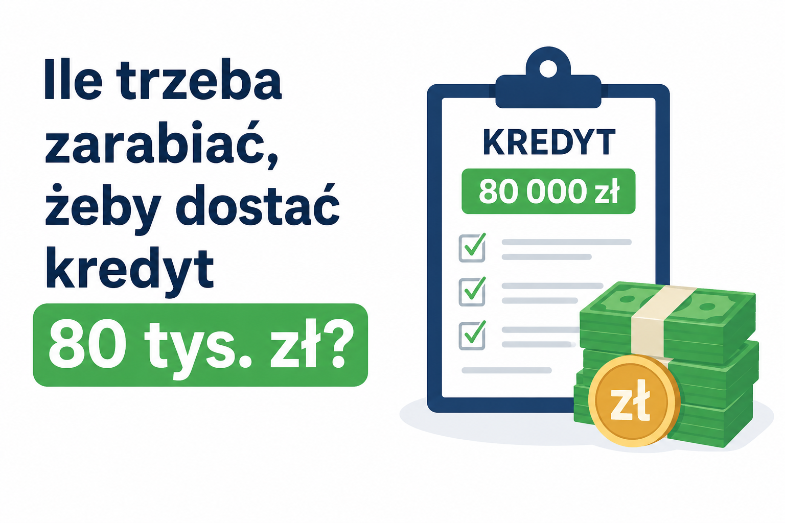 Ile trzeba zarabiać, żeby dostać kredyt 80 tys zł?